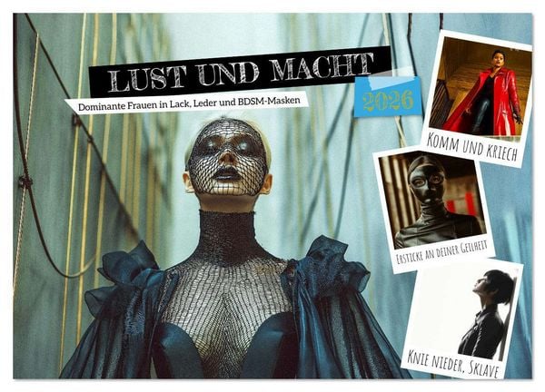 Lust und Macht - Dominante Frauen in Lack, Leder und BDSM-Masken (Wandkalender 2026 DIN A4 quer), CALVENDO Monatskalender