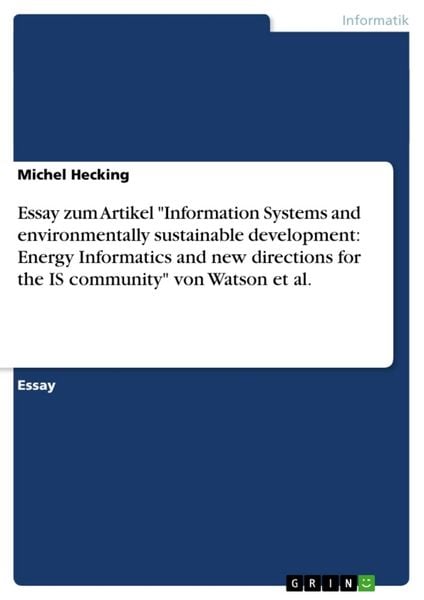 Essay zum Artikel 'Information Systems and environmentally sustainable development: Energy Informatics and new directions for the IS community' von Wa