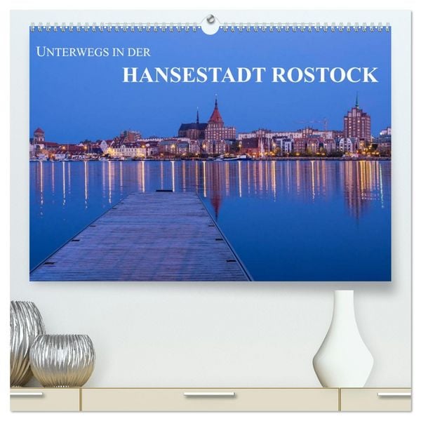 Unterwegs in der Hansestadt Rostock (hochwertiger Premium Wandkalender 2026 DIN A2 quer), Kunstdruck in Hochglanz