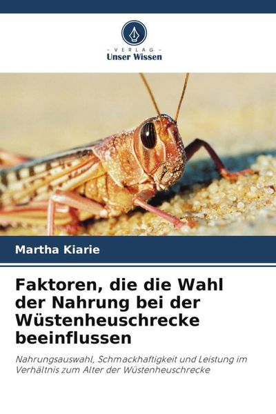 Faktoren, die die Wahl der Nahrung bei der Wüstenheuschrecke beeinflussen