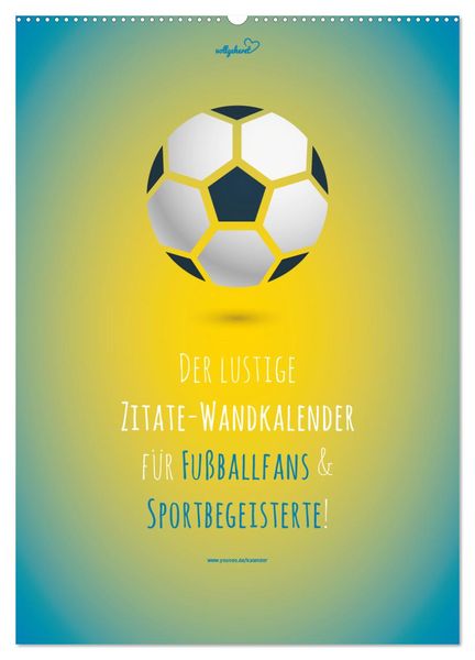 Vollgeherzt: Der lustige Zitate-Wandkalender für Fußballfans und Sportbegeisterte! (Wandkalender 2025 DIN A2 hoch), CALVENDO Monatskalender