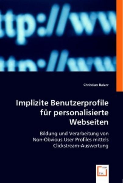 Balzer, C: Implizite Benutzerprofile für personalisierte Web