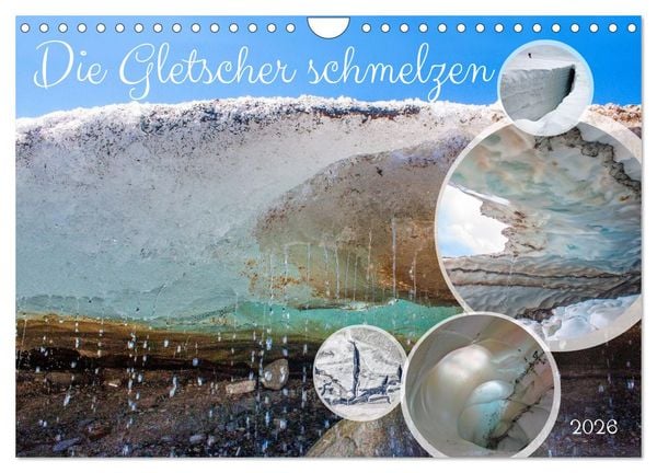 Die Gletscher schmelzen (Wandkalender 2026 DIN A4 quer), CALVENDO Monatskalender