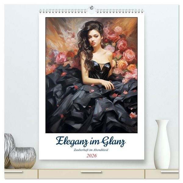 Eleganz im Glanz. Zauberhaft im Abendkleid (hochwertiger Premium Wandkalender 2026 DIN A2 hoch), Kunstdruck in Hochglanz