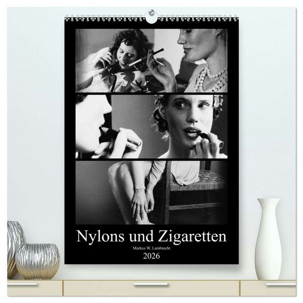 Nylons und Zigaretten (hochwertiger Premium Wandkalender 2026 DIN A2 hoch), Kunstdruck in Hochglanz