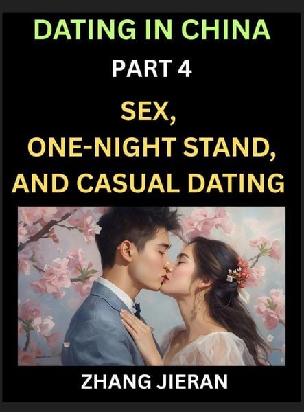 Dating in China (Part 4)- Sex, One-Night Stand, and Casual Dating in China, Understanding the Evolution of Sex and Dating in Post-Reform China