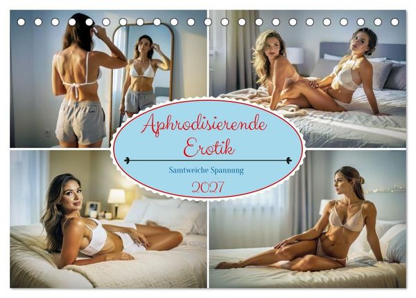 Aphrodisierende Erotik (Tischkalender 2027 DIN A5 quer), CALVENDO Monatskalender