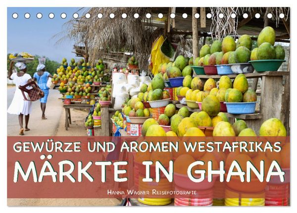 Gewürze und Aromen Westafrikas - Märkte in Ghana (Tischkalender 2026 DIN A5 quer), CALVENDO Monatskalender