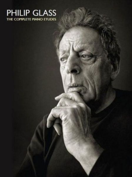 Philip Glass: The Complete Piano Etudes - Piano Classics Sheet Music - Piano Chord Book - Philip Glass Piano Works