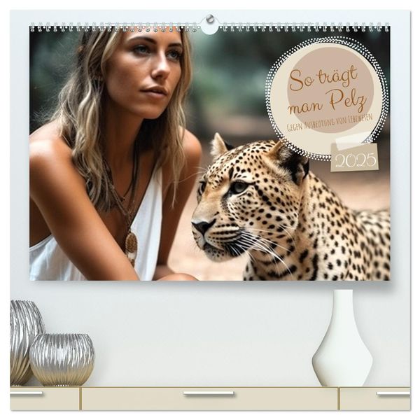 So trägt man Pelz (hochwertiger Premium Wandkalender 2025 DIN A2 quer), Kunstdruck in Hochglanz