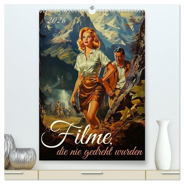 Filme, die nie gedreht wurden (hochwertiger Premium Wandkalender 2026 DIN A2 hoch), Kunstdruck in Hochglanz