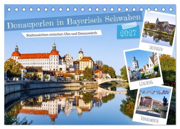 Donauperlen in Bayerisch Schwaben (Tischkalender 2027 DIN A5 quer), CALVENDO Monatskalender