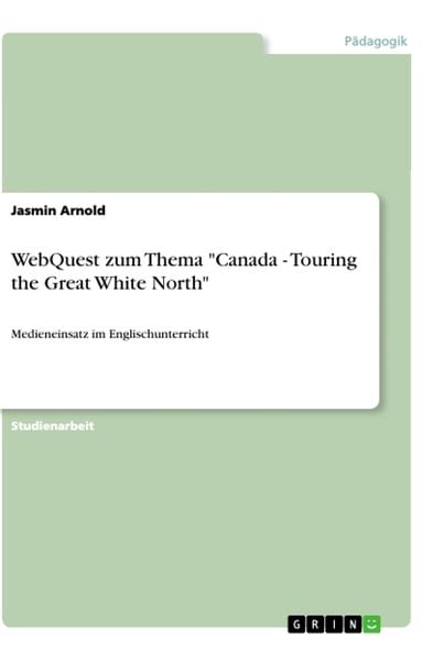 WebQuest zum Thema 'Canada - Touring the Great White North'