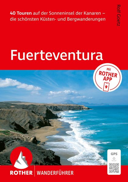 ROTHER Wanderführer Fuerteventura. 40 Touren auf der Sonneninsel der Kanaren – die schönsten Küsten- und Bergwanderungen