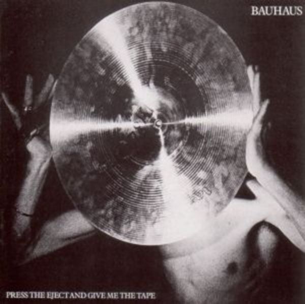 Bauhaus: Press The Eject And Give Me The Tape