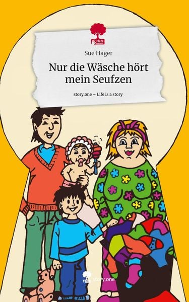 Nur die Wäsche hört mein Seufzen. Life is a Story - story.one