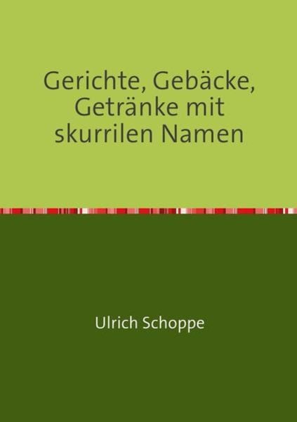 Gerichte, Gebäcke, Getränke mit skurrilen Namen
