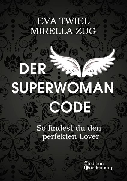 Der Superwoman Code - So findest du den perfekten Lover