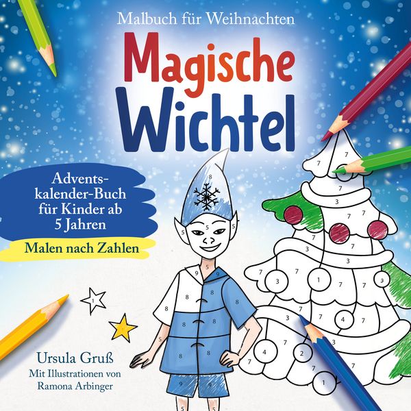 Malbuch für Weihnachten für Kinder ab 5 Jahren MALEN NACH ZAHLEN Magische Wichtel Adventskalender-Buch