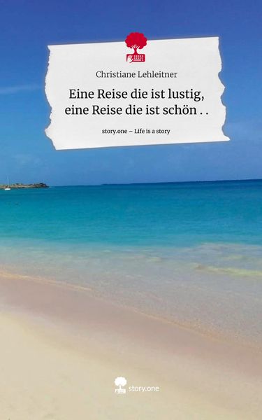 Eine Reise die ist lustig, eine Reise die ist schön . .. Life is a Story - story.one