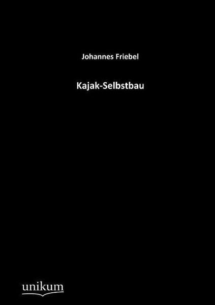 Friebel, J: Kajak-Selbstbau
