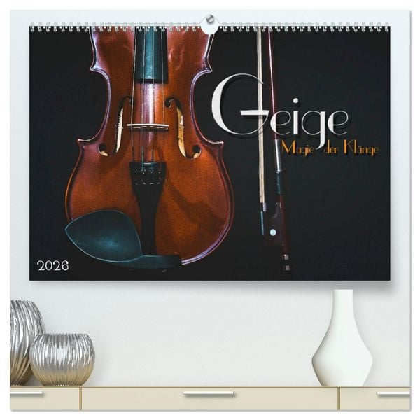 Geige - Magie der Klänge (hochwertiger Premium Wandkalender 2026 DIN A2 quer), Kunstdruck in Hochglanz