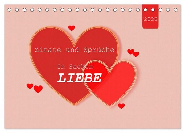 Zitate und Sprüche In Sachen LIEBE (Tischkalender 2026 DIN A5 quer), CALVENDO Monatskalender
