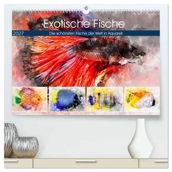 Exotische Fische - Die schönsten Fische der Welt in Aquarell (hochwertiger Premium Wandkalender 2027 DIN A2 quer), Kunstdruck in Hochglanz