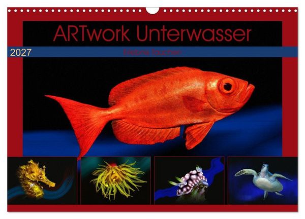 Artwork Unterwasser - Erlebnis Tauchen (Wandkalender 2027 DIN A3 quer), CALVENDO Monatskalender