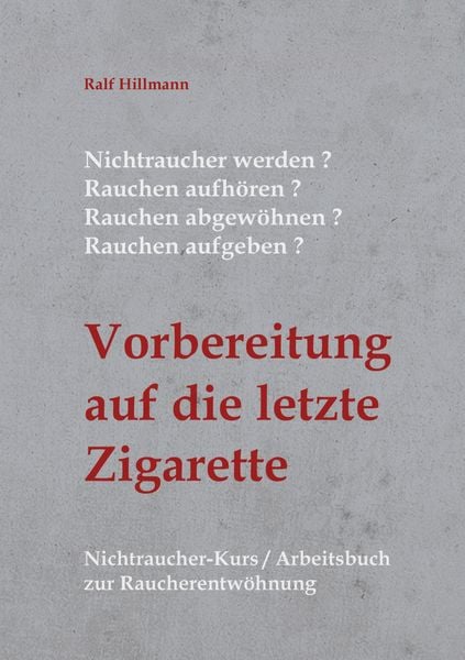 Nichtraucher werden / Rauchen aufhören / Rauchen abgewöhnen / Rauchen aufgeben: Vorbereitung auf die letzte Zigarette