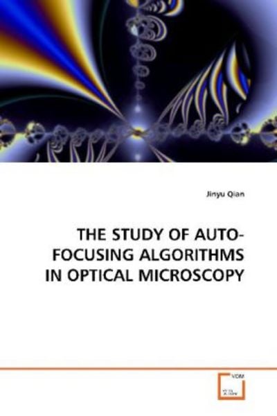 Qian, J: The Study Of Auto-Focusing Algorithms in Optical Mi
