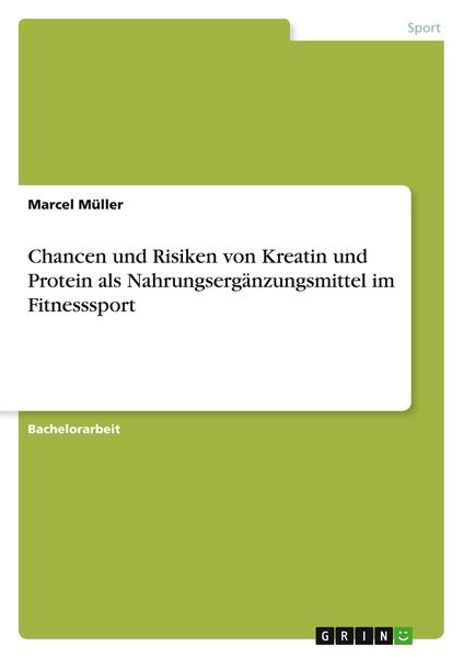 Chancen und Risiken von Kreatin und Protein als Nahrungsergänzungsmittel im Fitnesssport