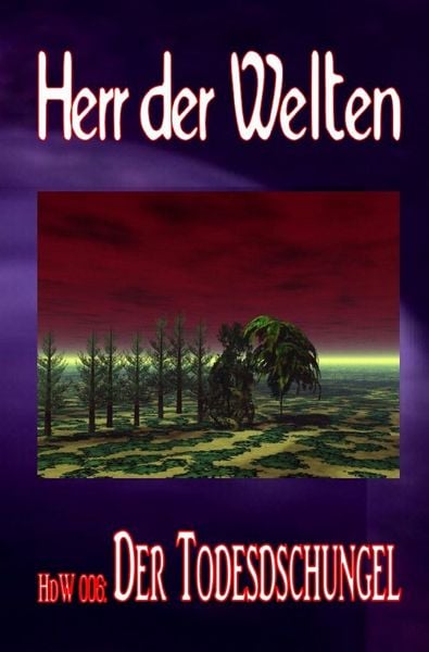 HERR DER WELTEN Einzelausgabe / HERR DER WELTEN 006: Der Todesdschungel