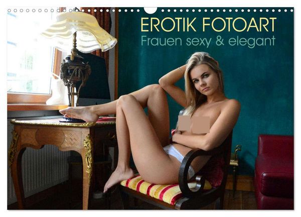 Erotik Fotoart - Frauen sexy & elegant (Wandkalender 2026 DIN A3 quer), CALVENDO Monatskalender