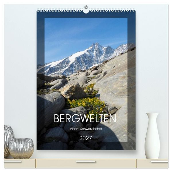 Bergwelten Wandkalender (hochwertiger Premium Wandkalender 2027 DIN A2 hoch), Kunstdruck in Hochglanz