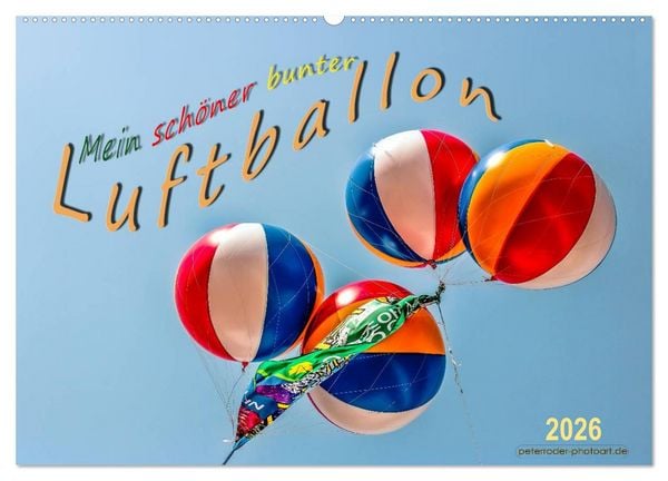 Mein schöner bunter Luftballon (Wandkalender 2026 DIN A2 quer), CALVENDO Monatskalender