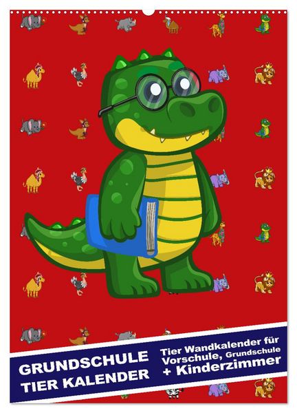 Grundschule Tier Kalender - Tier Wandkalender für Vorschule, Grundschule und Kinderzimmer (Wandkalender 2026 DIN A2 hoch), CALVENDO Monatskalender