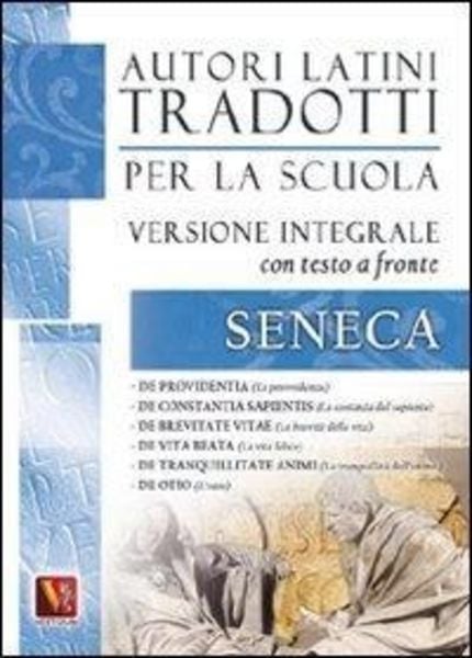 La provvidenza-La costanza del sapiente-La brevità della vita-La vita felice-La tranquillità dell'animo-L'ozio. De otio. Testo latino a fronte