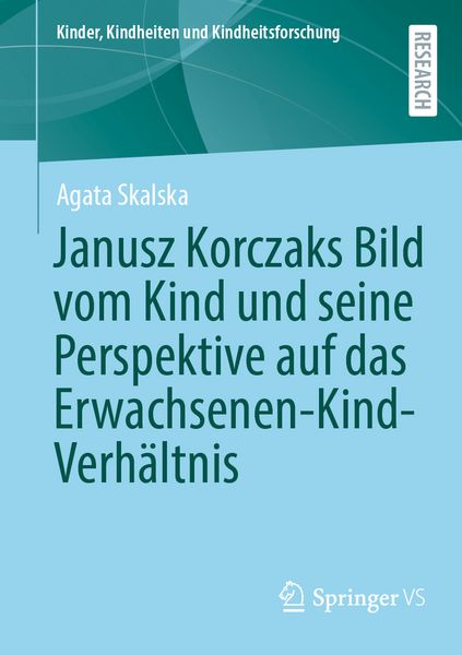 Janusz Korczaks Bild vom Kind und seine Perspektive auf das Erwachsenen-Kind-Verhältnis