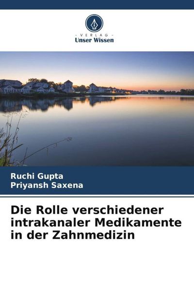 Die Rolle verschiedener intrakanaler Medikamente in der Zahnmedizin