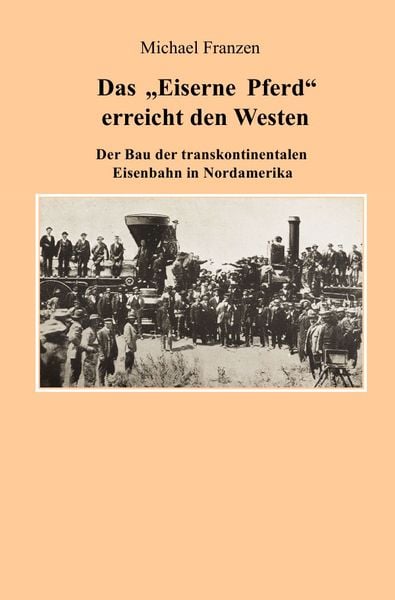 Das 'Eiserne Pferd' erreicht den Westen