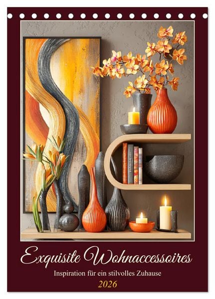 Exquisite Wohnaccessoires. Inspiration für ein stilvolles Zuhause (Tischkalender 2026 DIN A5 hoch), CALVENDO Monatskalender