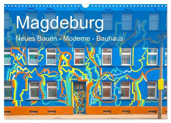 Magdeburg - Neues Bauen - Moderne - Bauhaus (Wandkalender 2025 DIN A3 quer), CALVENDO Monatskalender