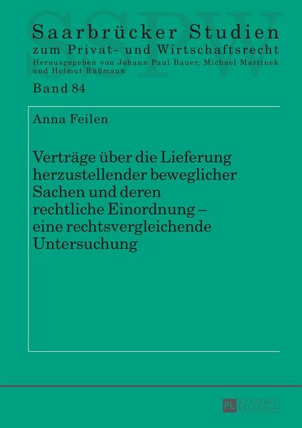 Verträge über die Lieferung herzustellender beweglicher Sachen und deren rechtliche Einordnung – eine rechtsvergleichende Untersuchung