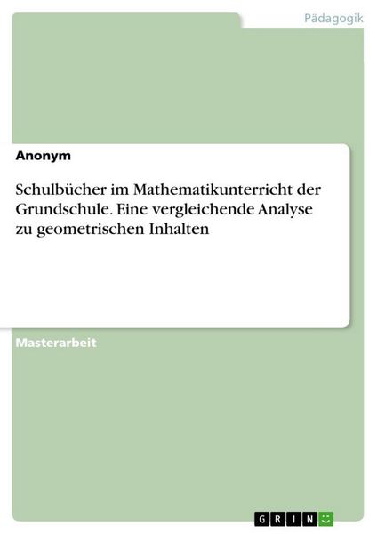 Schulbücher im Mathematikunterricht der Grundschule. Eine vergleichende Analyse zu geometrischen Inhalten