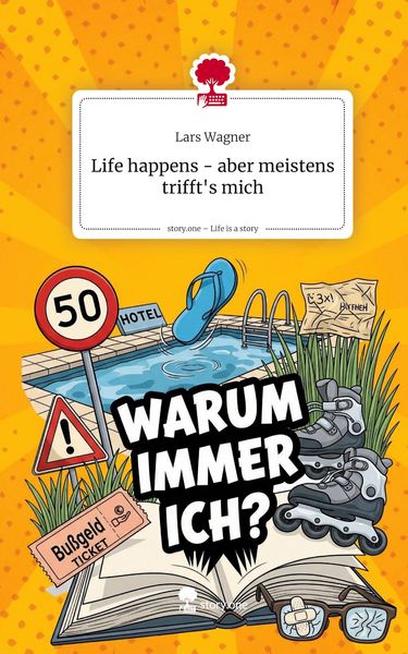 Life happens - aber meistens trifft's mich. Life is a Story - story.one