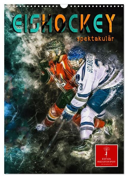 Eishockey spektakulär (Wandkalender 2026 DIN A3 hoch), CALVENDO Monatskalender