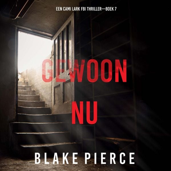 Gewoon Nu (Een Cami Lark FBI Thriller—Boek 7)