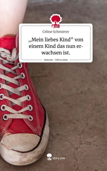 ,,Mein liebes Kind' von einem Kind das nun erwachsen ist.. Life is a Story - story.one