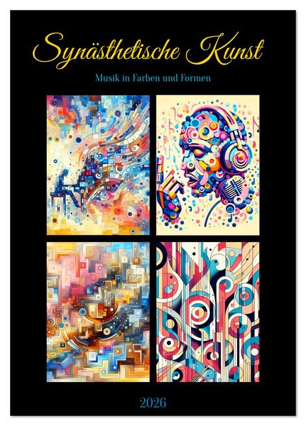 Synästhetische Kunst - Musik in Farben und Formen (Tischkalender 2026 DIN A5 hoch), CALVENDO Monatskalender